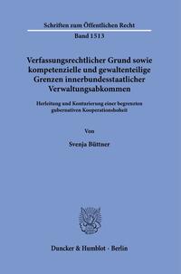 Vorderes Coverbild Verfassungsrechtlicher Grund sowie kompetenzielle und gewaltenteilige Grenzen innerbundesstaatlicher Verwaltungsabkommen.