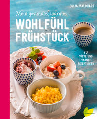 Vorderes Coverbild Mein gesundes, warmes Wohlfühlfrühstück