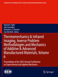 Vorderes Coverbild Thermomechanics & Infrared Imaging, Inverse Problem Methodologies and Mechanics of Additive & Advanced Manufactured Materials, Volume 6