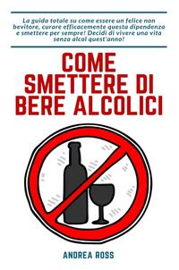 Vorderes Coverbild Come smettere di bere alcolici