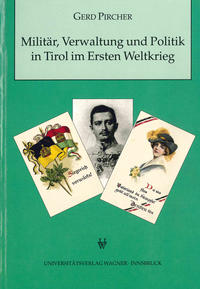Vorderes Coverbild Militär, Verwaltung und Politik in Tirol im Ersten Weltkrieg