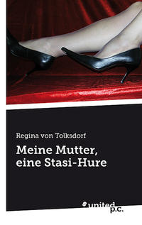 Vorderes Coverbild Meine Mutter, eine Stasi-Hure
