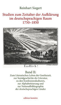 Vorderes Coverbild Studien zum Zeitalter der Aufklärung im deutschsprachigen Raum 1750–1850. Band II: Gesammelte Studien zum Literarischen Leben der Goethezeit, zur Sozialgeschichte der Literatur, zu den Konfessionskulturen, zur Alphabetisierung