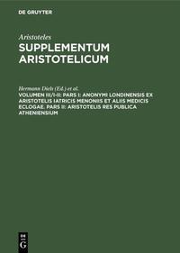 Vorderes Coverbild Aristoteles: Supplementum Aristotelicum / Pars I: Anonymi Londinensis ex Aristotelis Iatricis Menoniis et aliis medicis eclogae. Pars II: Aristotelis res publica Atheniensium