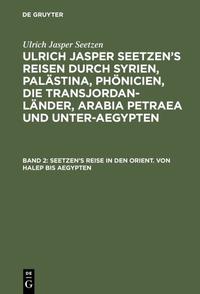 Vorderes Coverbild Ulrich Jasper Seetzen: Ulrich Jasper Seetzen’s Reisen durch Syrien,... / Seetzen’s Reise in den Orient. Von Halep bis Aegypten