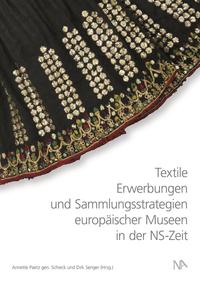 Vorderes Coverbild Textile Erwerbungen und Sammlungsstrategien europäischer Museen in der NS-Zeit