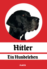 Vorderes Coverbild FLATZ – Hitler. Ein Hundeleben