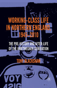 Vorderes Coverbild Working-Class Life in Northern England, 1945-2010