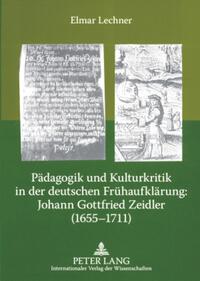 Vorderes Coverbild Pädagogik und Kulturkritik in der deutschen Frühaufklärung: Johann Gottfried Zeidler (1655-1711)