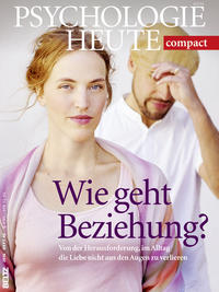Vorderes Coverbild Psychologie Heute Compact 46: Wie geht Beziehung?
