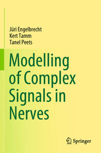 Vorderes Coverbild Modelling of Complex Signals in Nerves