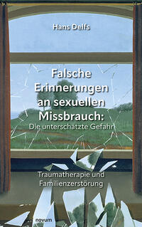 Vorderes Coverbild Falsche Erinnerungen an sexuellen Missbrauch: Die unterschätzte Gefahr