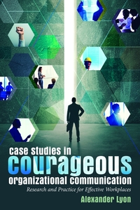 Vorderes Coverbild Case Studies in Courageous Organizational Communication