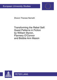 Vorderes Coverbild Transforming the Rebel Self: Quest Patterns in Fiction by William Styron, Flannery O’Connor and Bobbie Ann Mason