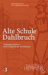 Vorderes Coverbild Alte Schule Dahlbruch. Alltagsgeschichten eines Siegerländer Schulhauses