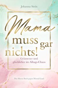 Vorderes Coverbild Mama muss gar nichts!