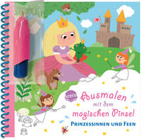 Vorderes Coverbild Ausmalen mit dem magischen Pinsel. Prinzessinnen und Feen