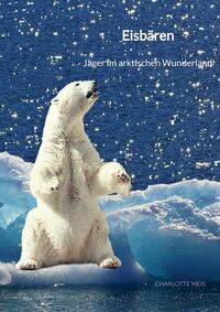 Vorderes Coverbild Eisbären - Jäger im arktischen Wunderland