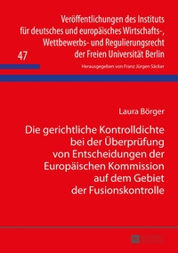 Vorderes Coverbild Die gerichtliche Kontrolldichte bei der Überprüfung von Entscheidungen der Europäischen Kommission auf dem Gebiet der Fusionskontrolle