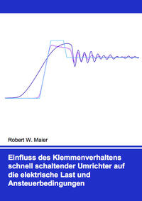Vorderes Coverbild Einfluss des Klemmenverhaltens schnell schaltender Umrichter auf die elektrische Last und Ansteuerbedingungen