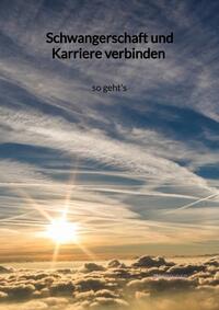 Vorderes Coverbild Schwangerschaft und Karriere verbinden - so geht's