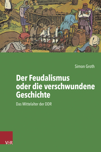 Vorderes Coverbild Der Feudalismus oder die verschwundene Geschichte