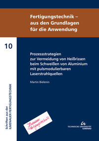Vorderes Coverbild Prozessstrategien zur Vermeidung von Heißrissen beim Schweißen von Aluminium mit pulsmodulierbaren Laserstrahlquellen