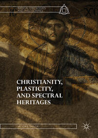 Vorderes Coverbild Christianity, Plasticity, and Spectral Heritages