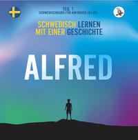 Vorderes Coverbild Alfred. Schwedisch lernen mit einer Geschichte. Teil 1 ? Schwedischkurs für Anfänger