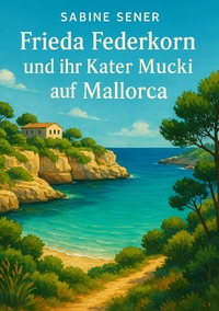 Vorderes Coverbild Frieda Federkorn und ihr Kater Mucki in der Großstadt / Frieda Federkorn und ihr Kater Mucki auf Mallorca