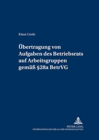 Vorderes Coverbild Übertragung von Aufgaben des Betriebsrats auf Arbeitsgruppen gemäß § 28a BetrVG
