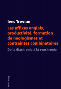 Vorderes Coverbild Les affixes anglais, productivité, formation de néologismes et contraintes combinatoires