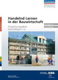 Vorderes Coverbild Handelnd Lernen in der Bauwirtschaft - Projektaufgaben Estrichleger/-in