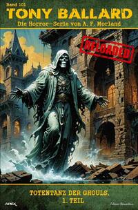 Vorderes Coverbild Tony Ballard - Reloaded, Band 101: Totentanz der Ghouls, 1. Teil