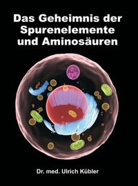 Vorderes Coverbild Das Geheimnis der Spurenelemente und Aminosäuren