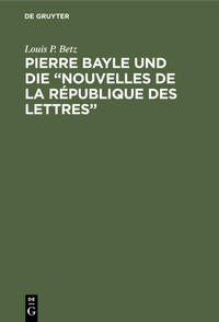 Vorderes Coverbild Pierre Bayle und die "Nouvelles de la République des Lettres"