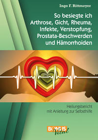 Vorderes Coverbild So besiegte ich Arthrose, Gicht, Rheuma, Infekte, Verstopfung, Prostata-Beschwerden und Hämorrhoiden