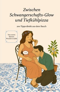 Vorderes Coverbild Zwischen Schwangerschafts-Glow und Tiefkühlpizza