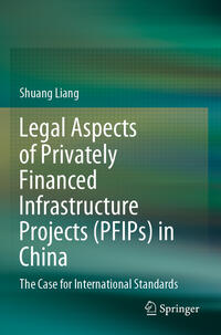 Vorderes Coverbild Legal Aspects of Privately Financed Infrastructure Projects (PFIPs) in China