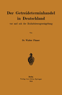 Vorderes Coverbild Der Getreideterminhandel in Deutschland vor und seit der Reichsbörsengesetzgebung