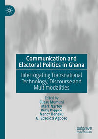 Vorderes Coverbild Communication and Electoral Politics in Ghana