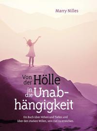Vorderes Coverbild Von der Hölle in die Unabhängigkeit