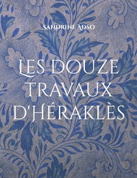 Vorderes Coverbild Les douze travaux d'Héraklès