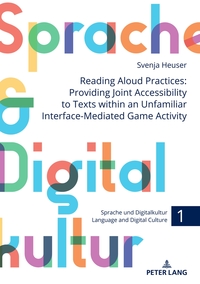 Vorderes Coverbild Reading Aloud Practices: Providing Joint Accessibility to Texts within an Unfamiliar Interface-Mediated Game Activity