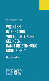 Vorderes Coverbild Wie kann Integration von Flüchtlingen gelingen, damit die Stimmung nicht kippt?
