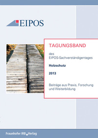 Vorderes Coverbild Tagungsband der EIPOS-Sachverständigentage Holzschutz 2013