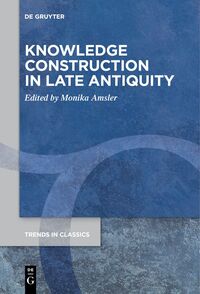 Vorderes Coverbild Knowledge Construction in Late Antiquity