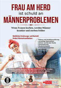 Vorderes Coverbild Frau am Herd ist schuld an Männerproblemen - Wenn Frauen kochen, werden Männer kranker und sterben früher