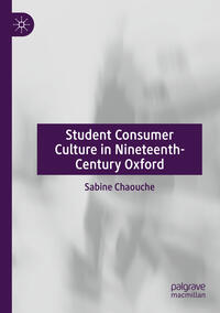 Vorderes Coverbild Student Consumer Culture in Nineteenth-Century Oxford