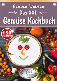Vorderes Coverbild Gemüse Welten - Das XXL Gemüse Kochbuch